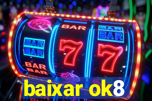 baixar ok8